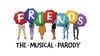 Friends! The Musical Parody - Relocated to Athenaeum Theatre